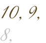 10, 9, 8,