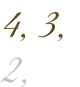 4, 3, 2,
